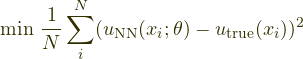 \[\mathrm{min}~&\frac{1}{N} \sum^{N}_{i} (u_{\mathrm{NN}}(x_{i};\theta) - u_{\mathrm{true}}(x_i) )^2\]